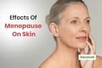 Menopause Makes You Age Faster, Here’s How You Can Protect Your Skin | Skin Care