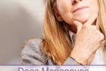 How long were you in menopause? If you are in menopause, how long ago did it start?