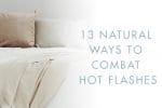 Feelin’ Hot, Hot, Hot? Cool Off Quick with These 12 Natural Hot Flash Remedies