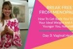 Break Free From Menopause – Day 3: Vaginal Health