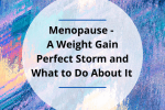 Menopause – A Weight Gain Perfect Storm and What to Do About It | Dr Becky Fitness