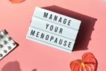 20 Tips That Will Help Every Woman Ease Menopausal Symptoms